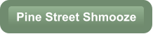 Pine Street Shmooze